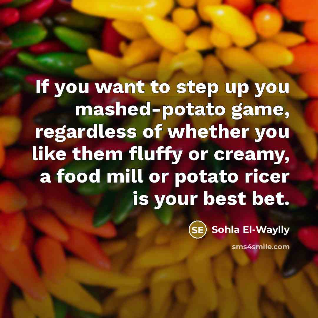 “If you want to step up you mashed-potato game, regardless…” quote by Sohla El-Waylly