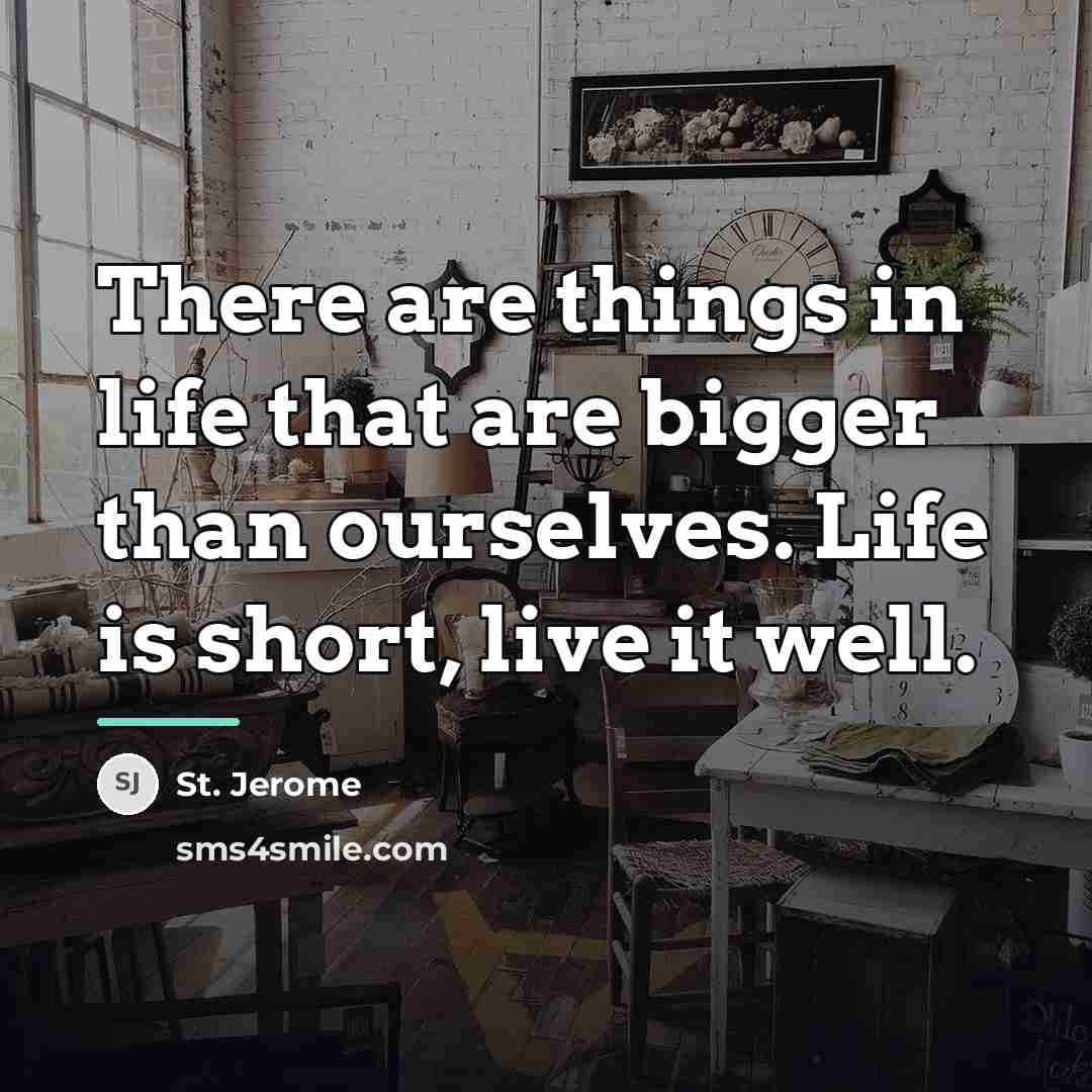 “There are things in life that are bigger than ourselves.…” quote by St. Jerome