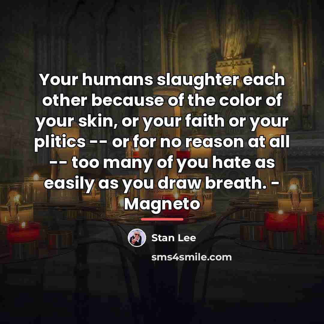 “Your humans slaughter each other because of the color of…” quote by Stan Lee