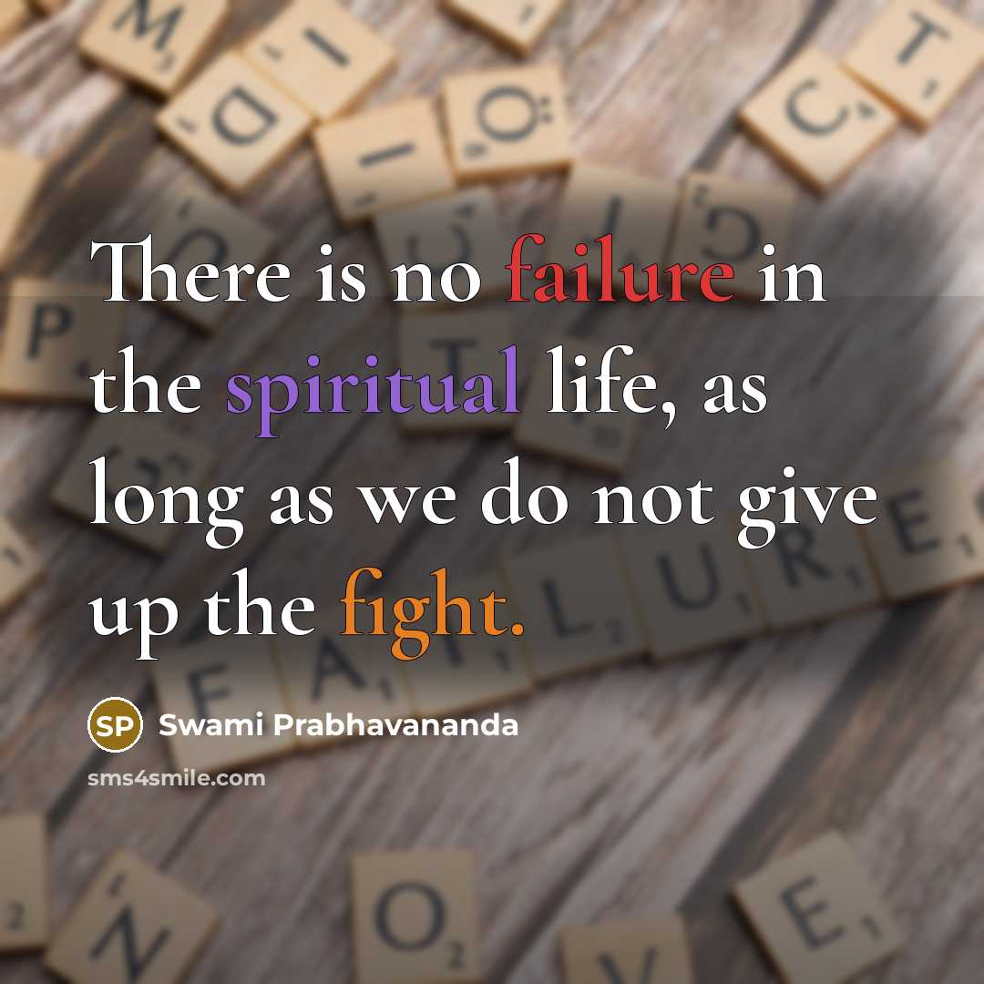 “There is no failure in the spiritual life, as long…” quote by Swami Prabhavananda