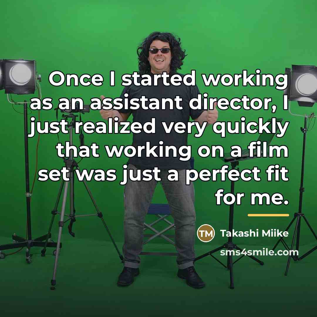“Once I started working as an assistant director, I just…” quote by Takashi Miike