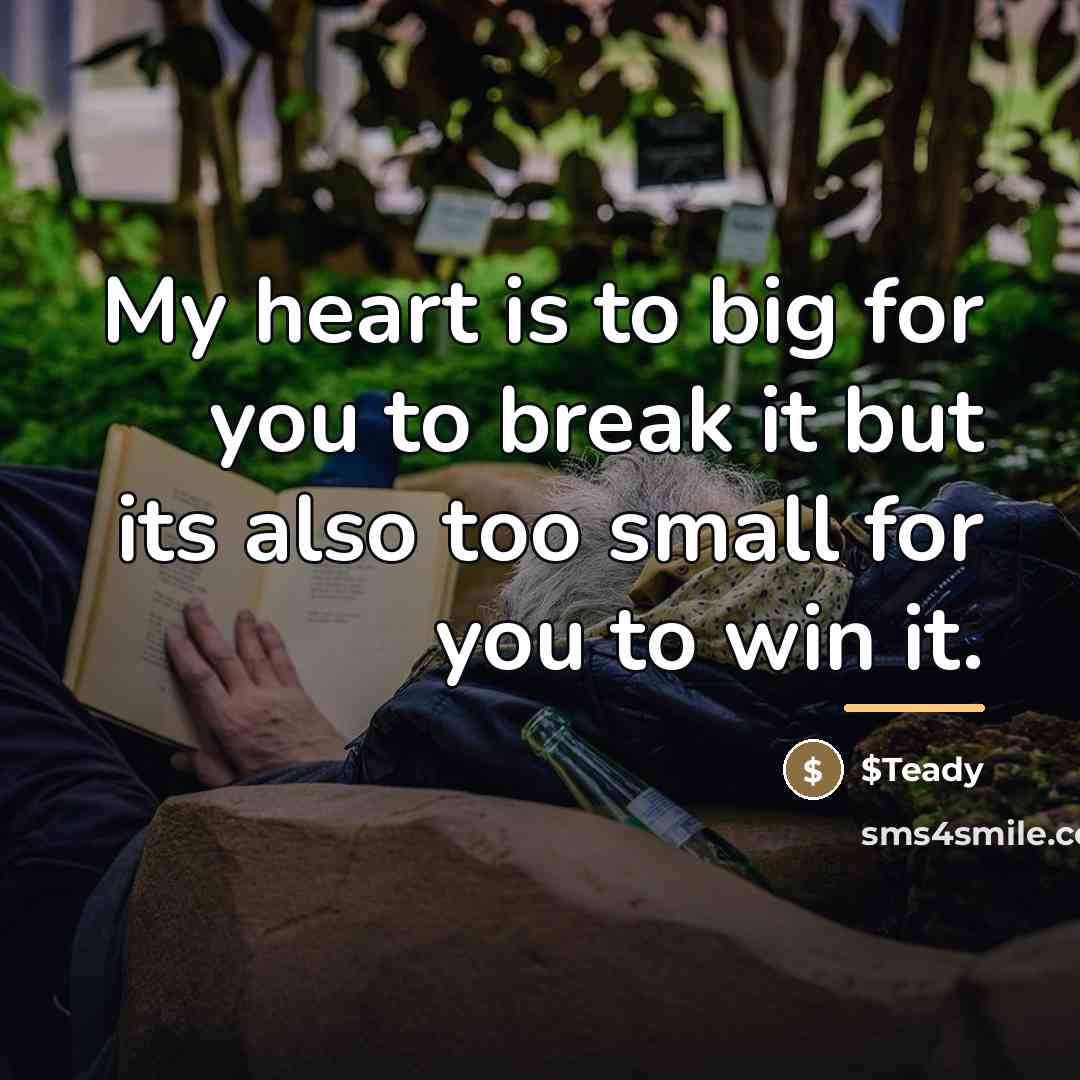 “My heart is to big for you to break it…” quote by $Teady