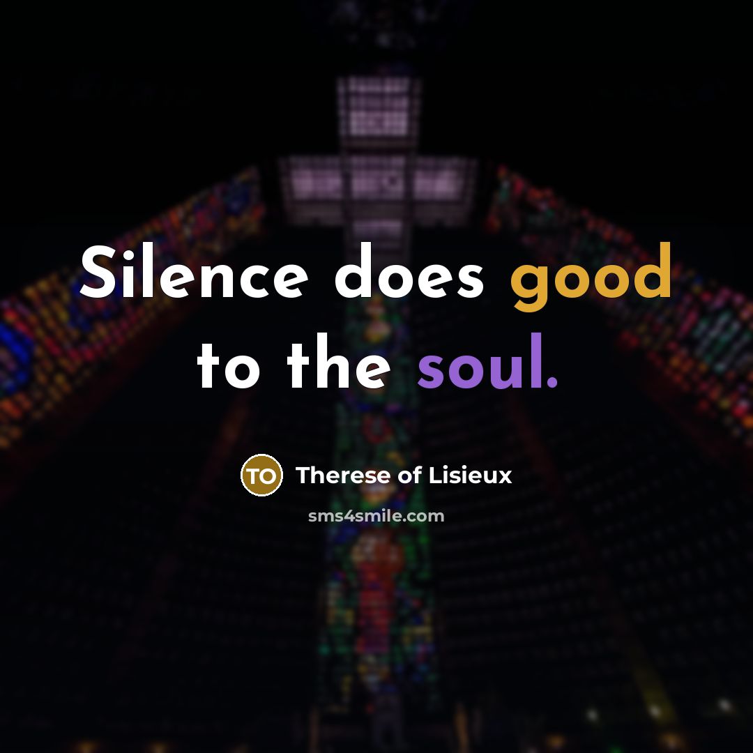 “Silence does good to the soul.…” quote by Therese of Lisieux