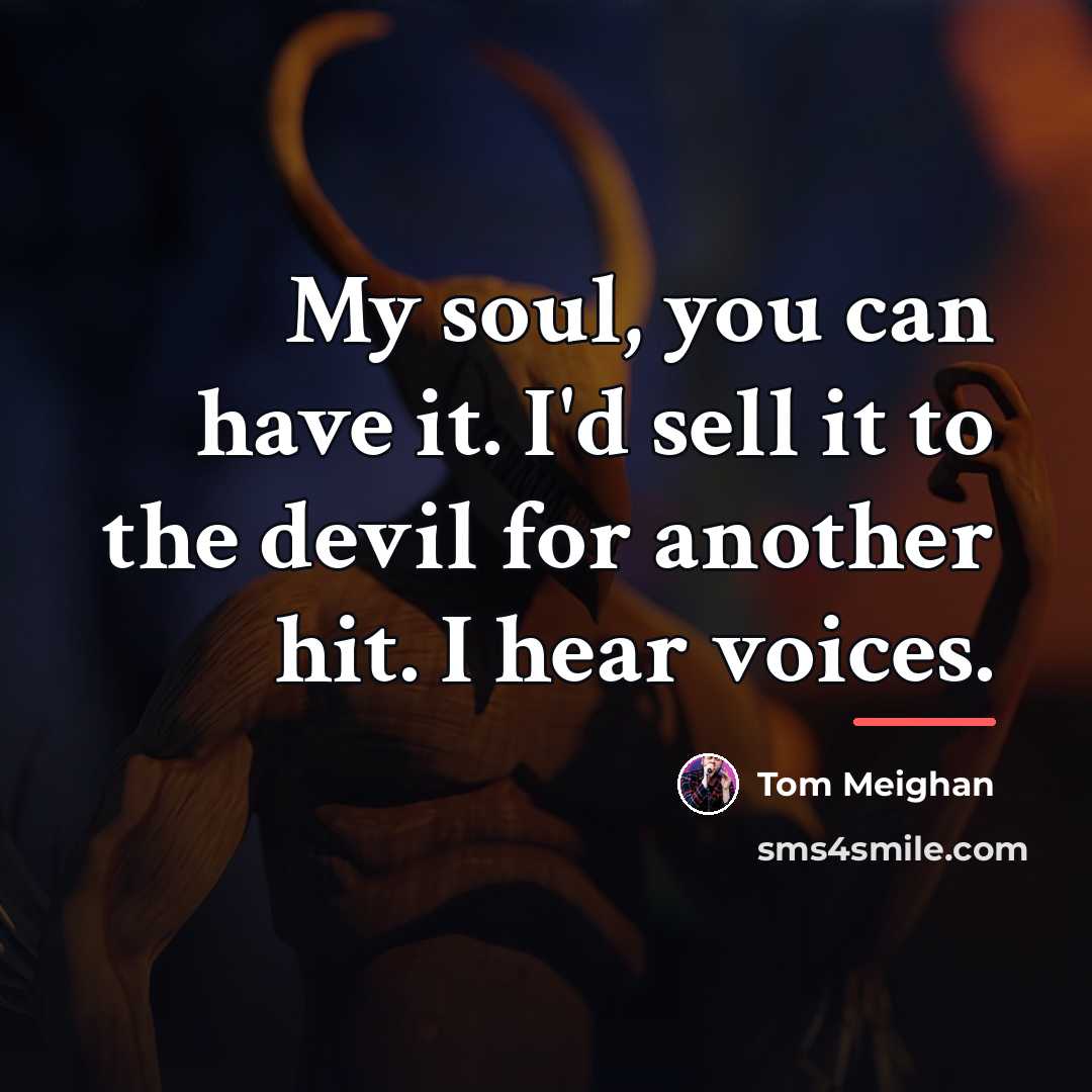 “My soul, you can have it. I'd sell it to…” quote by Tom Meighan