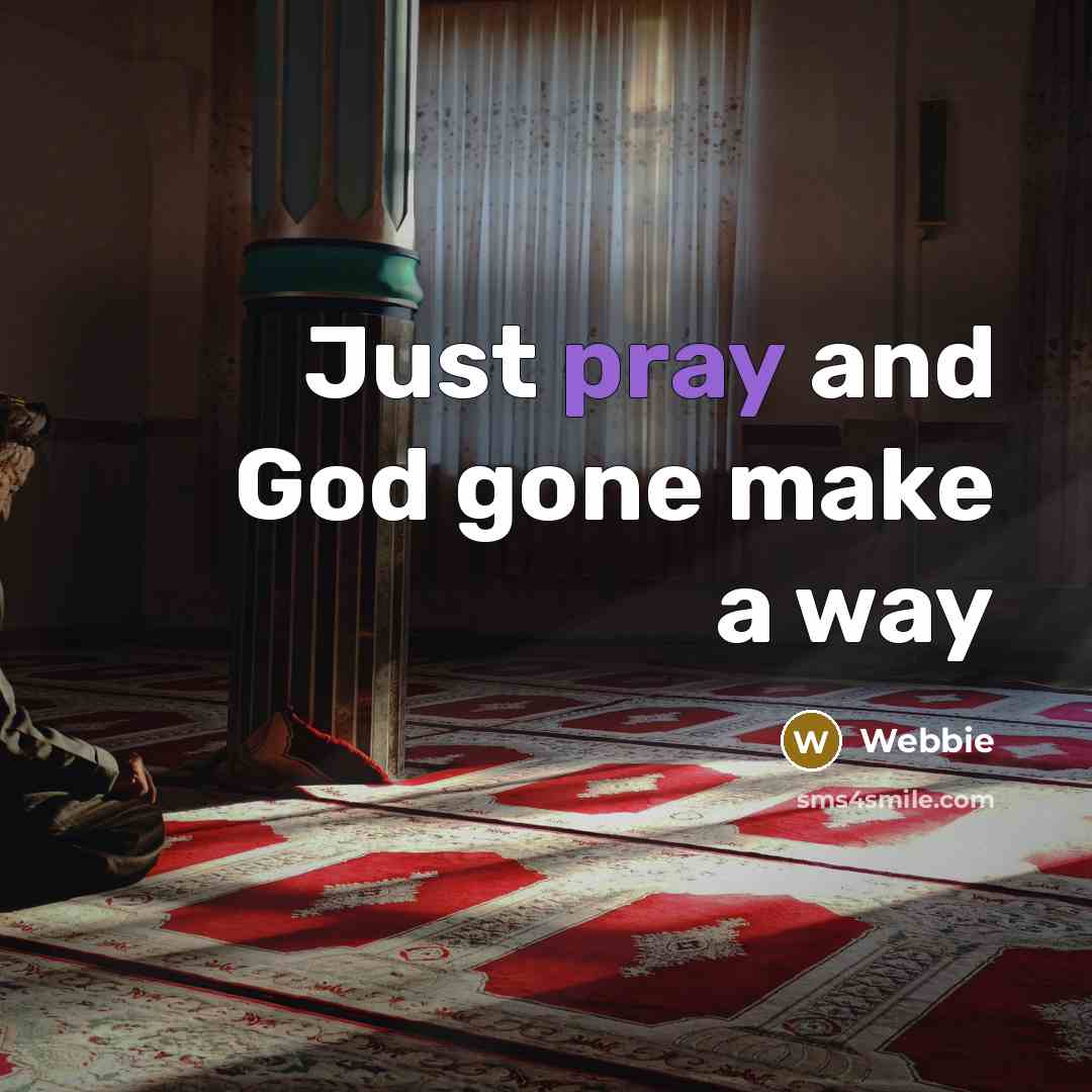“Just pray and God gone make a way…” quote by Webbie