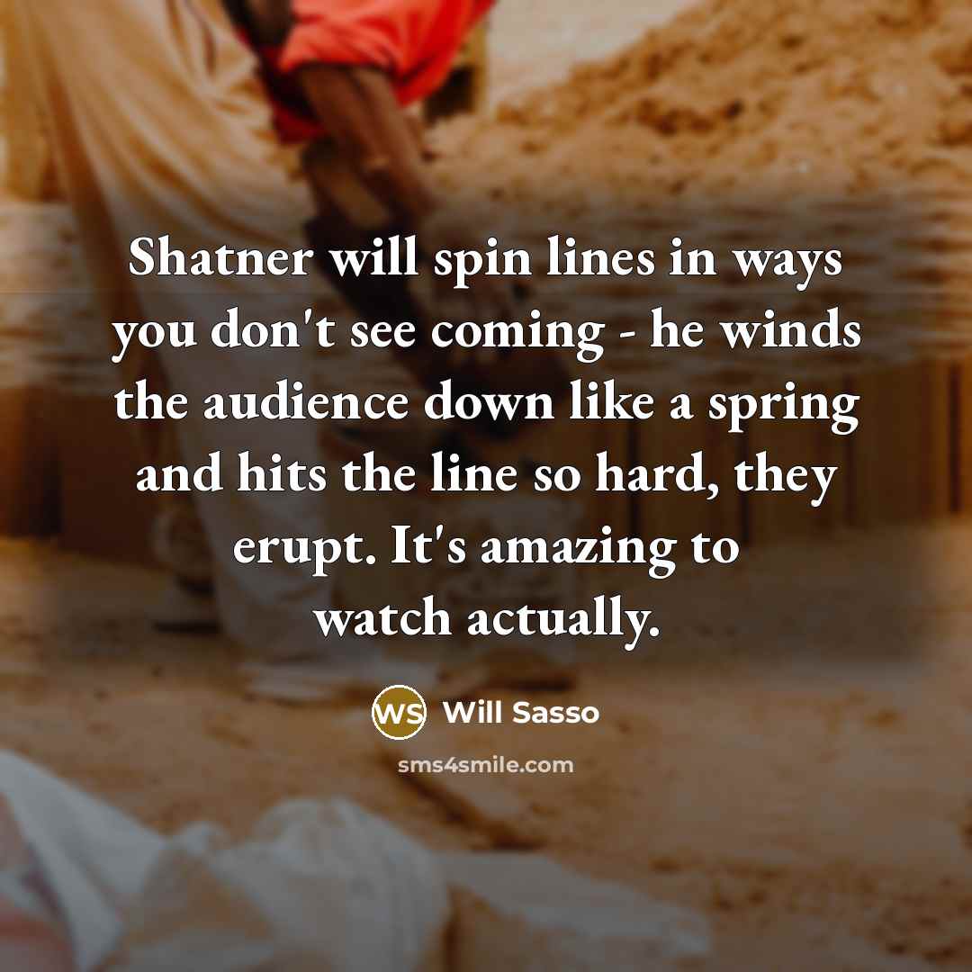 “Shatner will spin lines in ways you don't see coming…” quote by Will Sasso