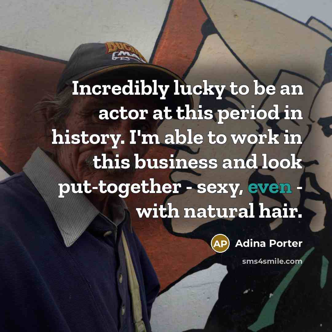“Incredibly lucky to be an actor at this period in…” quote by Adina Porter