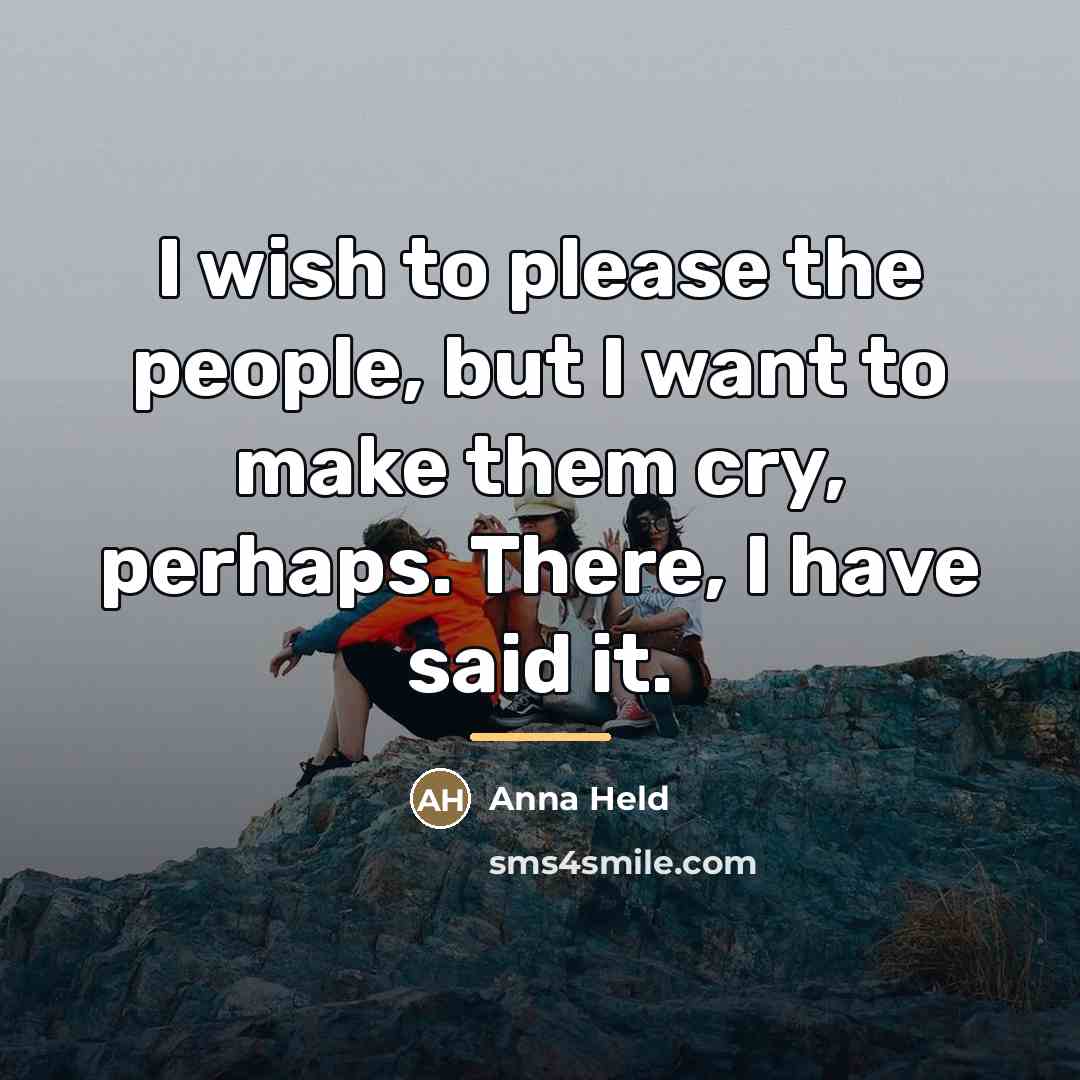 “I wish to please the people, but I want to…” quote by Anna Held