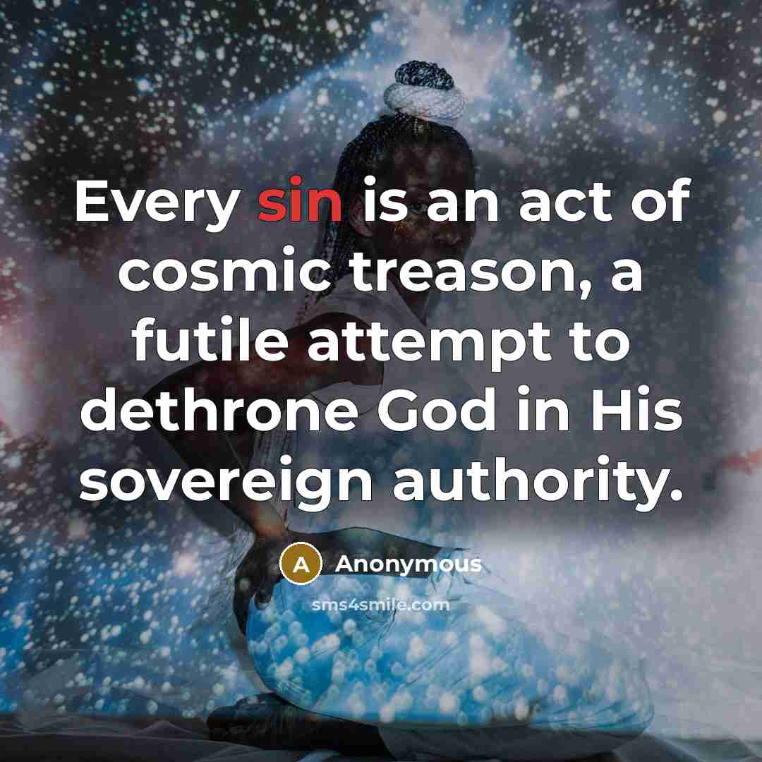 “Every sin is an act of cosmic treason, a futile…” quote by Anonymous
