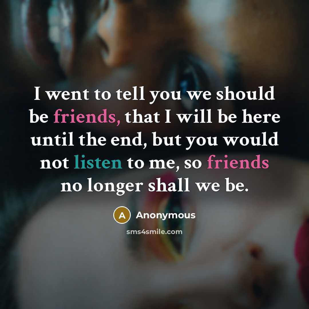 “I went to tell you we should be friends, that…” quote by Anonymous