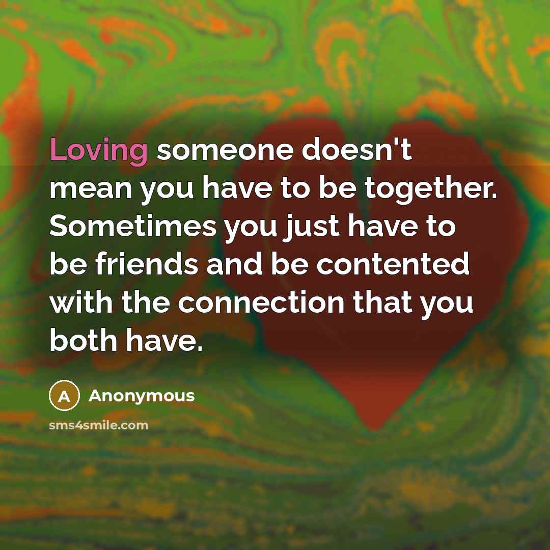 “Loving someone doesn't mean you have to be together. Sometimes…” quote by Anonymous