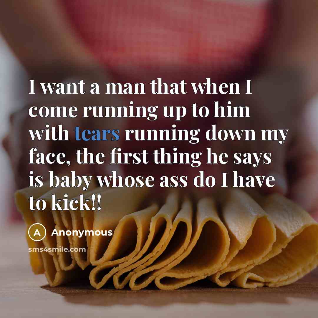 “I want a man that when I come running up…” quote by Anonymous