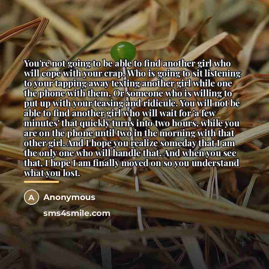 “You're not going to be able to find another girl…” quote by Anonymous