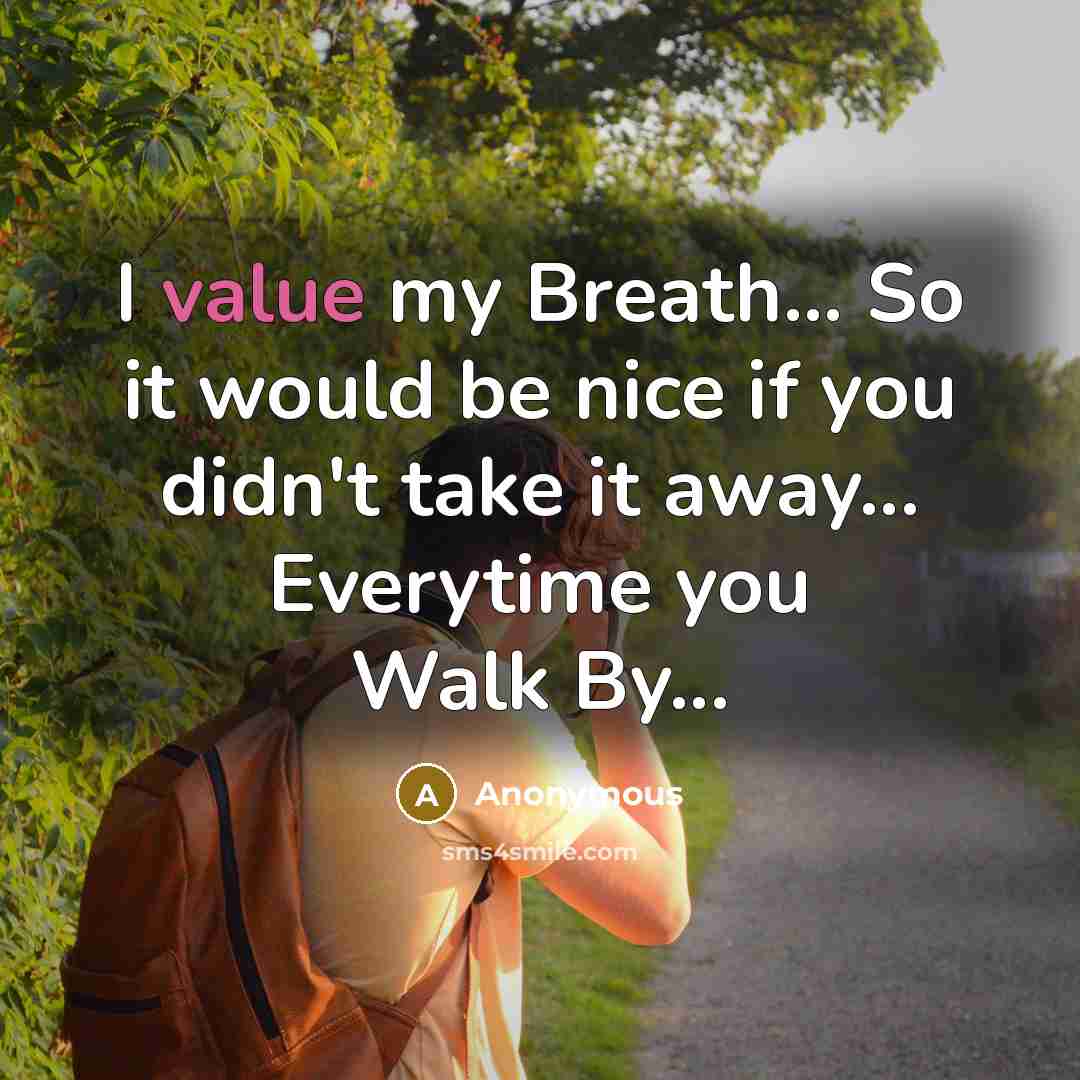 “I value my Breath... So it would be nice if…” quote by Anonymous