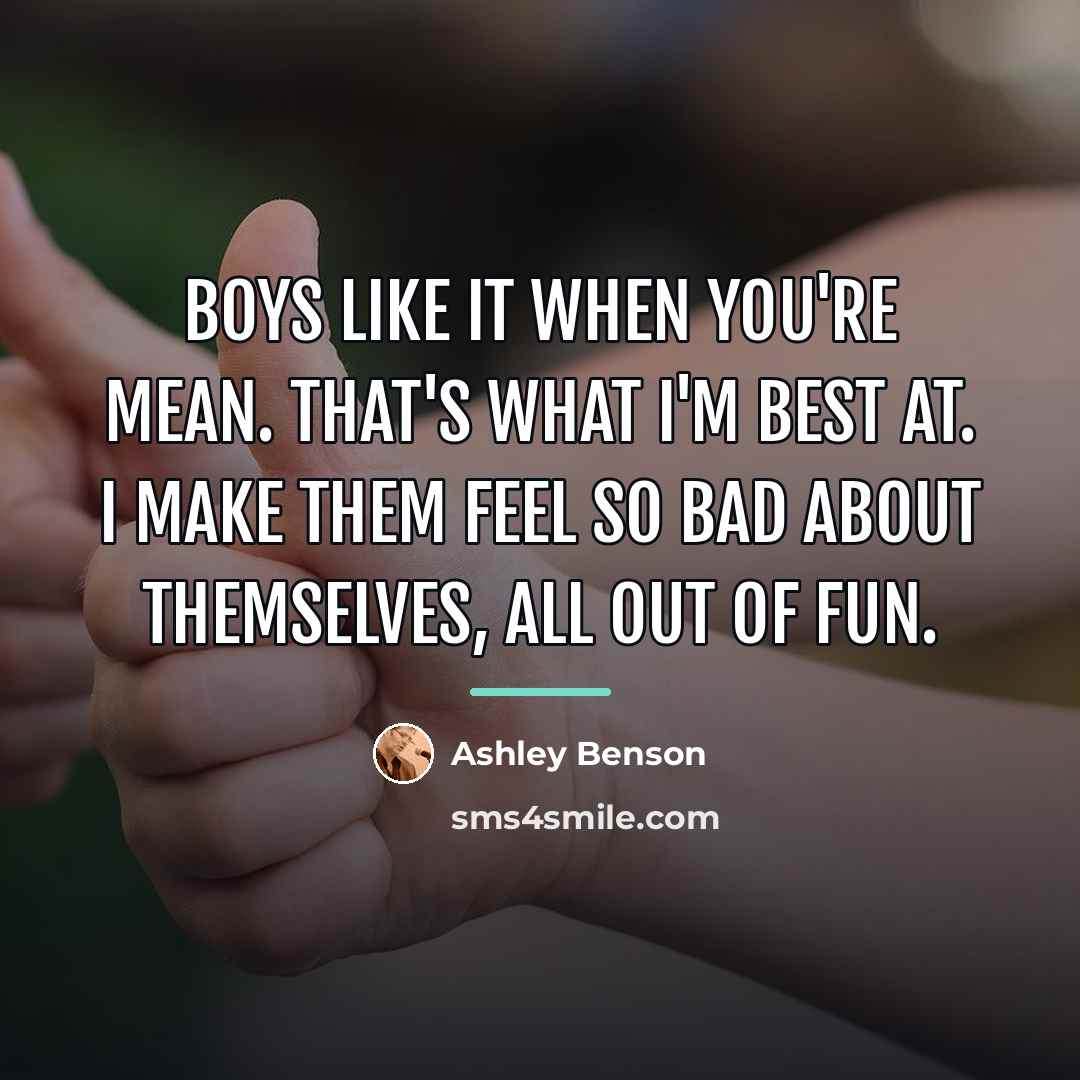 “Boys like it when you're mean. That's what I'm best…” quote by Ashley Benson