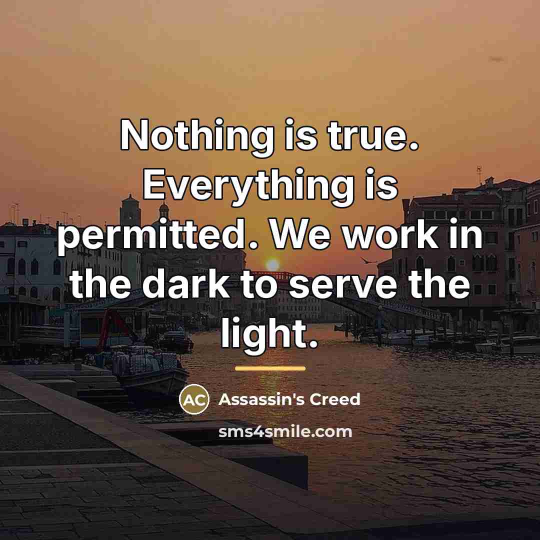 “Nothing is true. Everything is permitted. We work in the…” quote by Anonymous