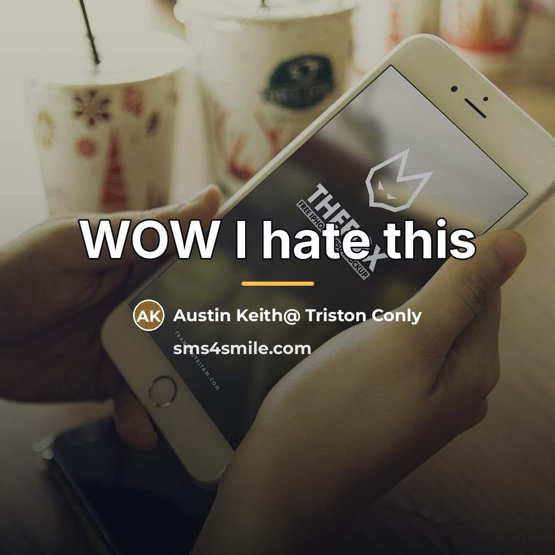 “WOW I hate this…” quote by Austin Keith@ Triston Conly