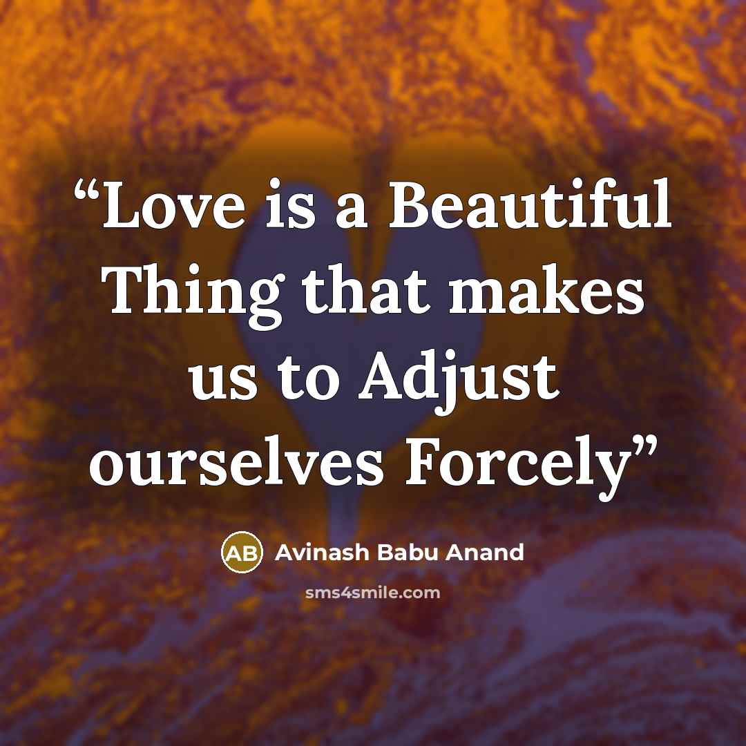 “Love is a Beautiful Thing that makes us to Adjust ourselves Forcely” quote by Avinash Babu Anand