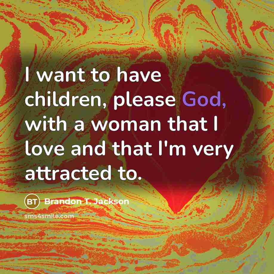 “I want to have children, please God, with a woman…” quote by Brandon T. Jackson