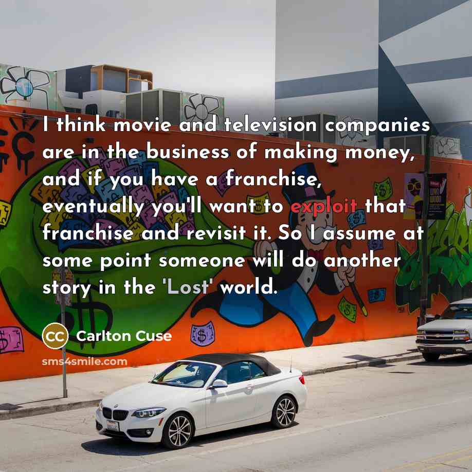 “I think movie and television companies are in the business…” quote by Carlton Cuse