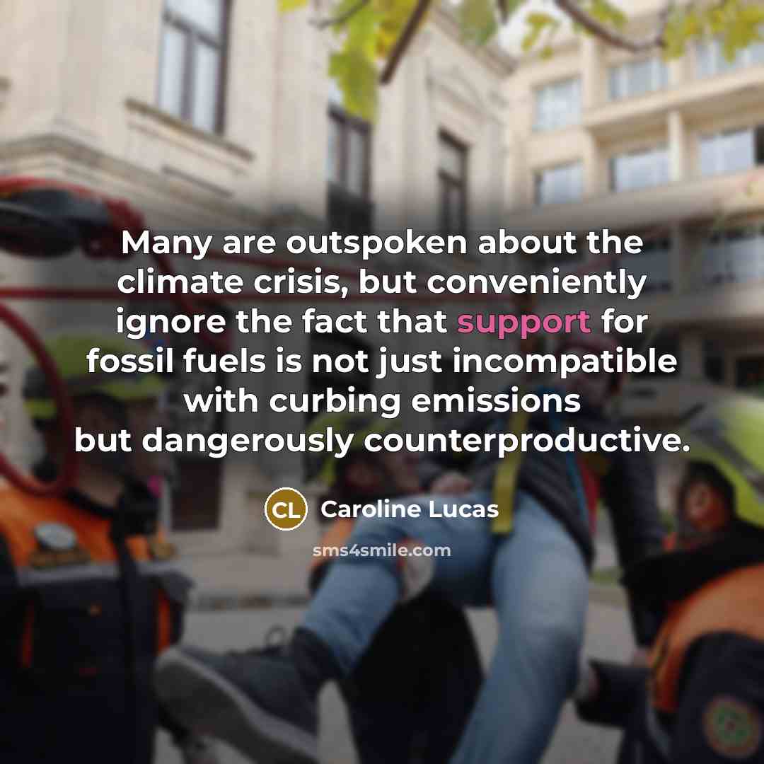 “Many are outspoken about the climate crisis, but conveniently ignore…” quote by Caroline Lucas