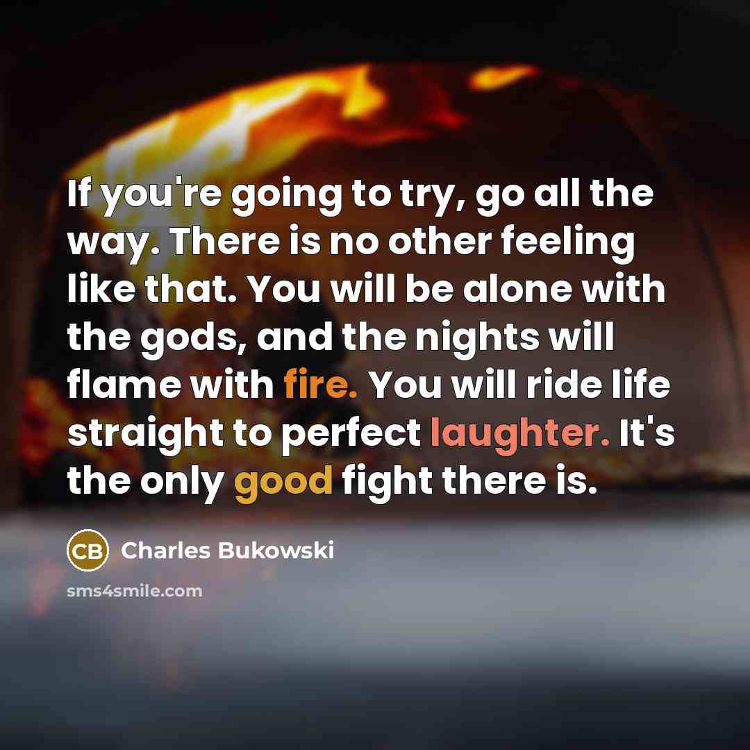 “If you're going to try, go all the way. There…” quote by Charles Bukowski