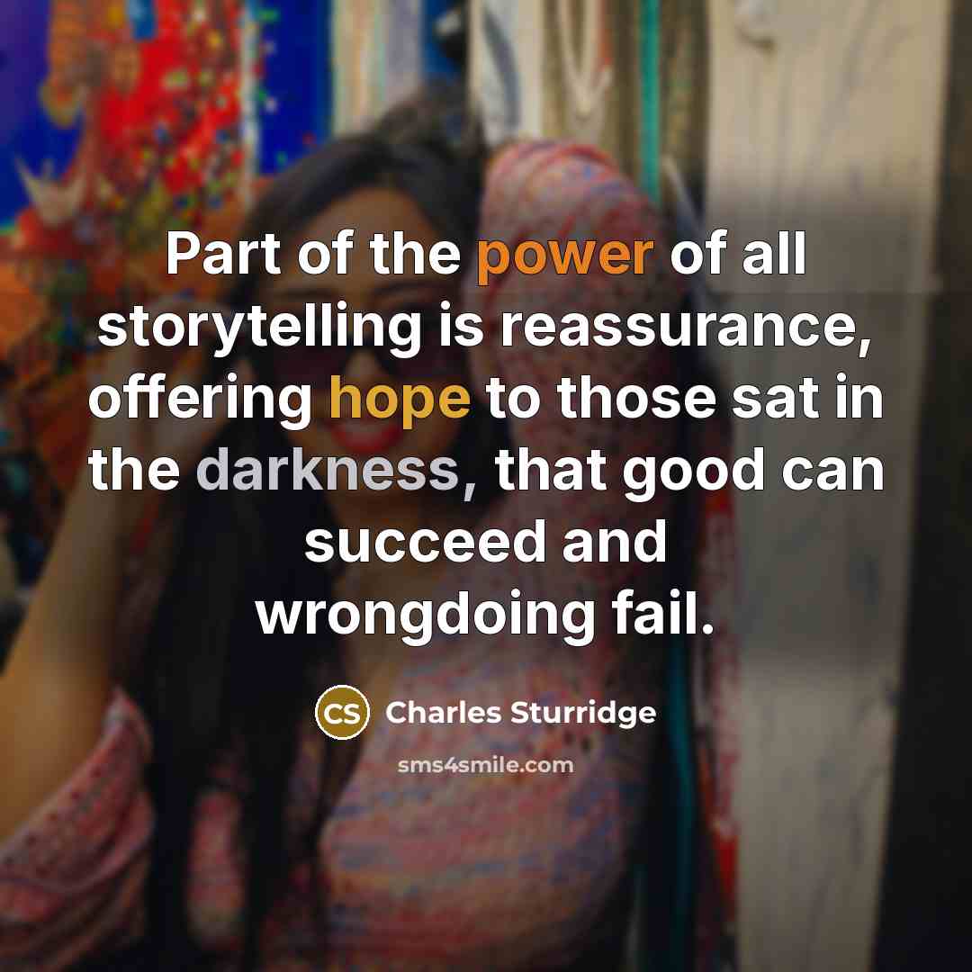 “Part of the power of all storytelling is reassurance, offering…” quote by Charles Sturridge