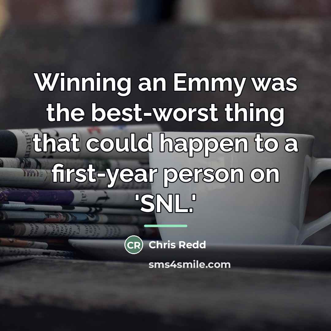 “Winning an Emmy was the best-worst thing that could happen…” quote by Chris Redd