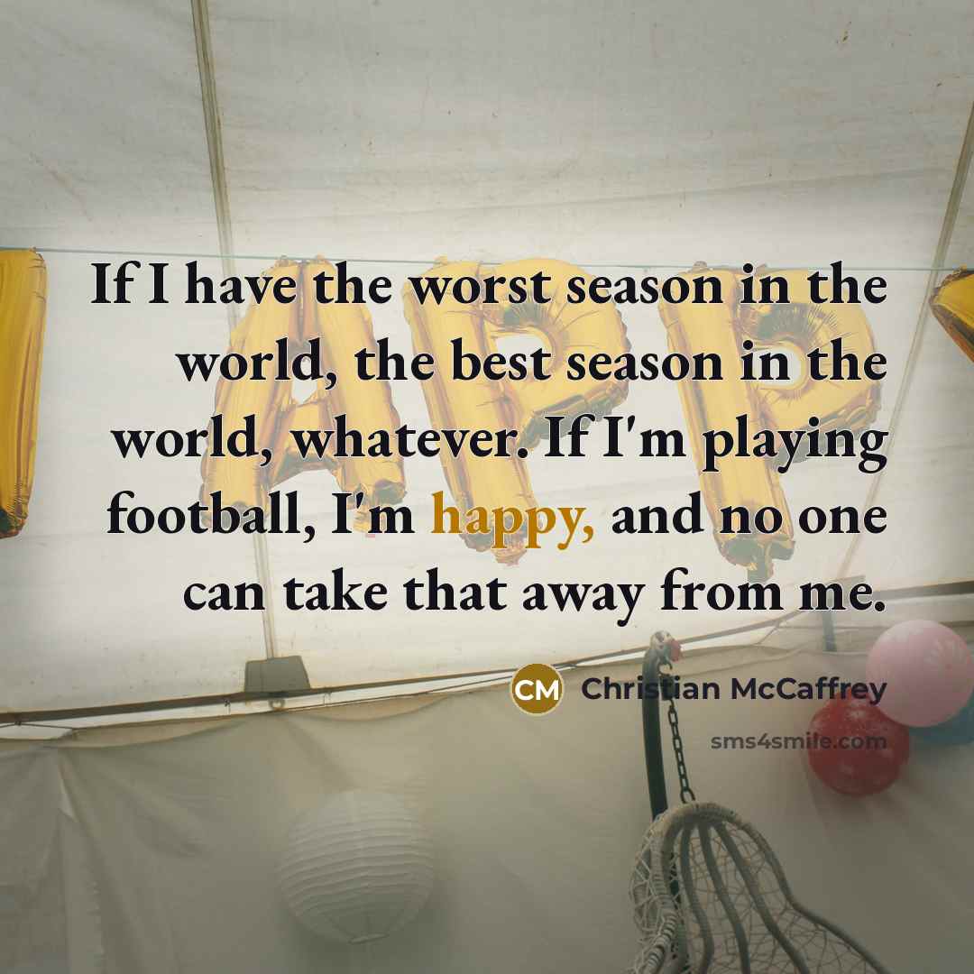 “If I have the worst season in the world, the…” quote by Christian McCaffrey