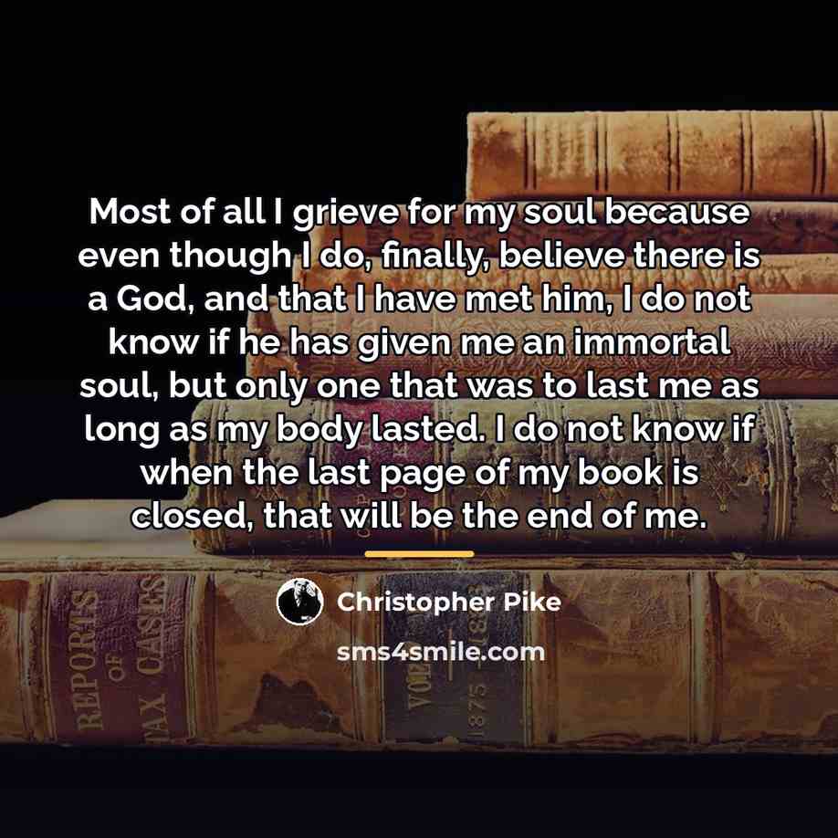 “Most of all I grieve for my soul because even…” quote by Christopher Pike