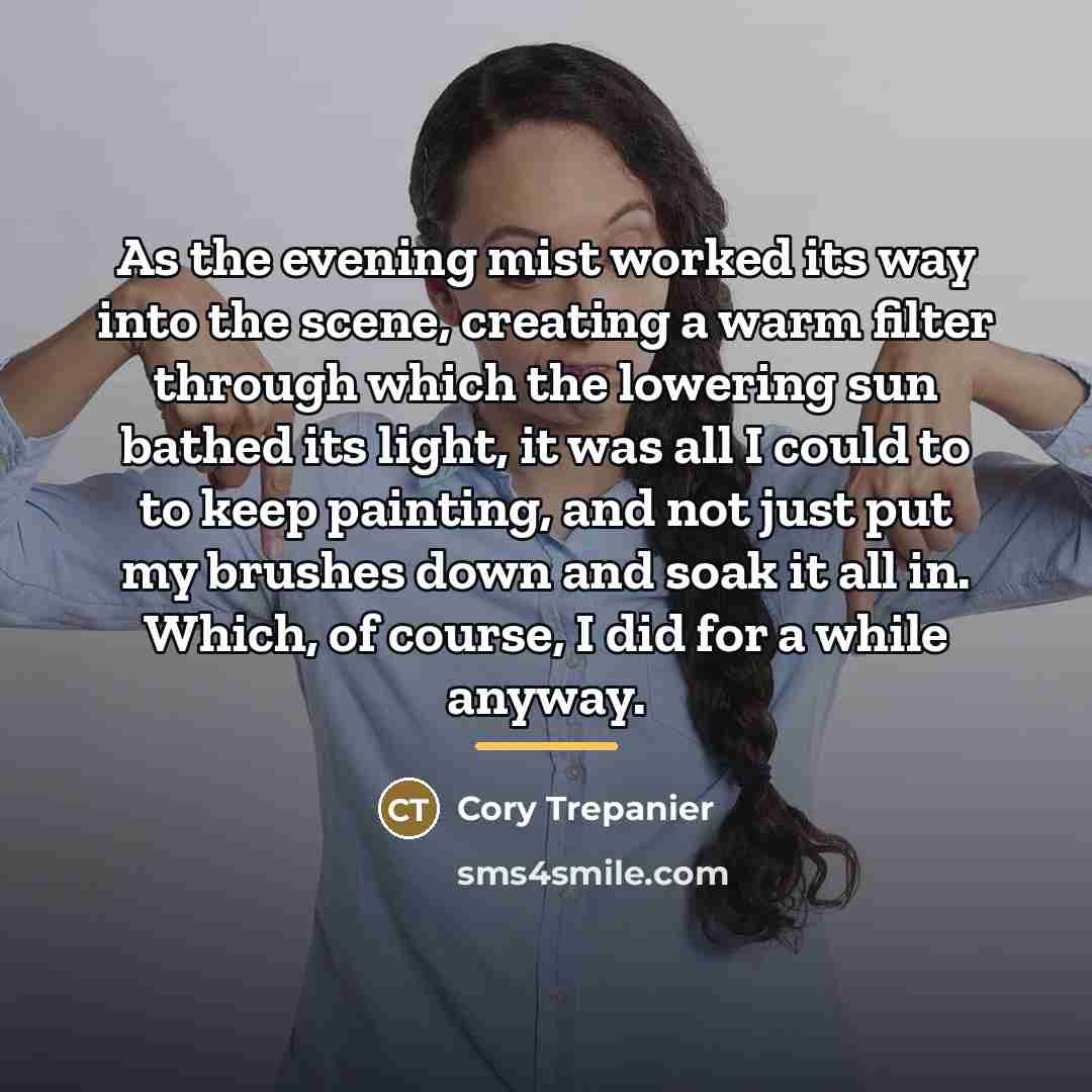 “As the evening mist worked its way into the scene,…” quote by Cory Trepanier