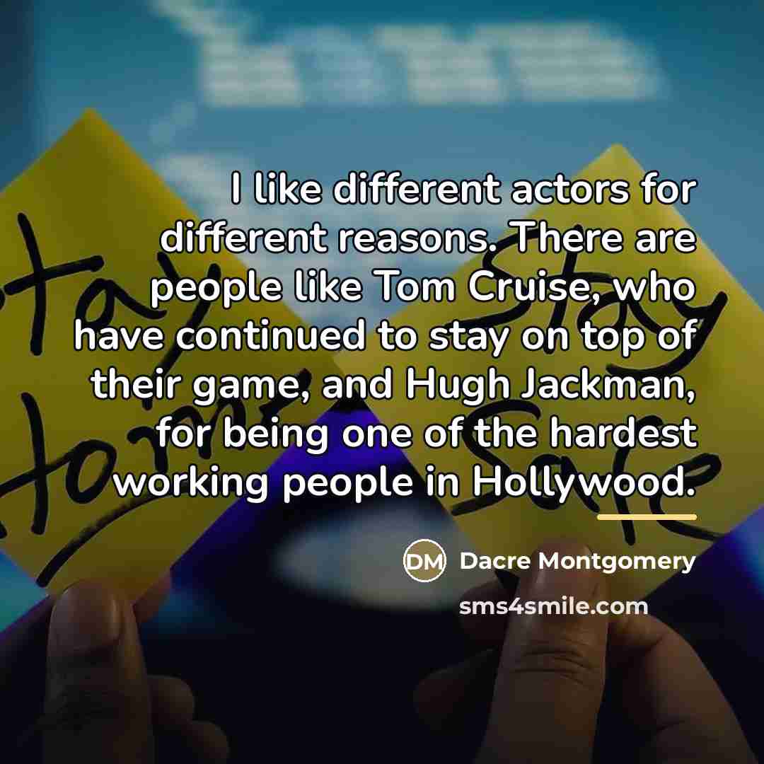 “I like different actors for different reasons. There are people…” quote by Dacre Montgomery