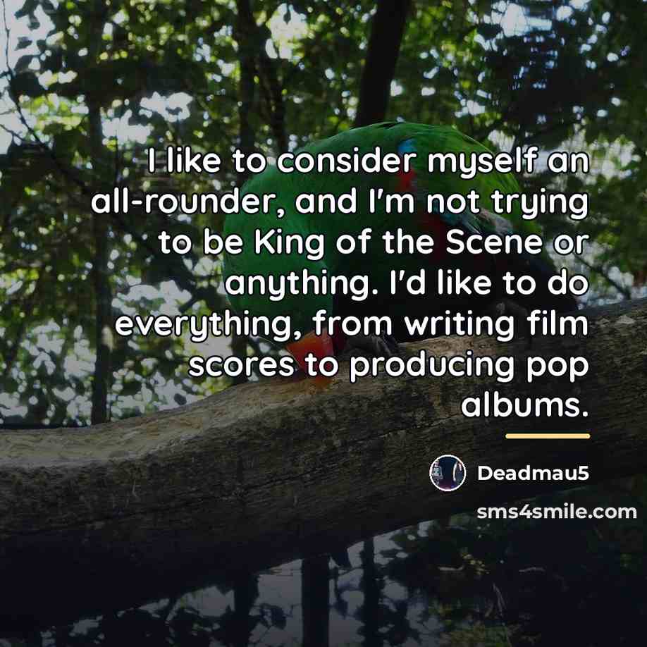“I like to consider myself an all-rounder, and I'm not…” quote by Deadmau5