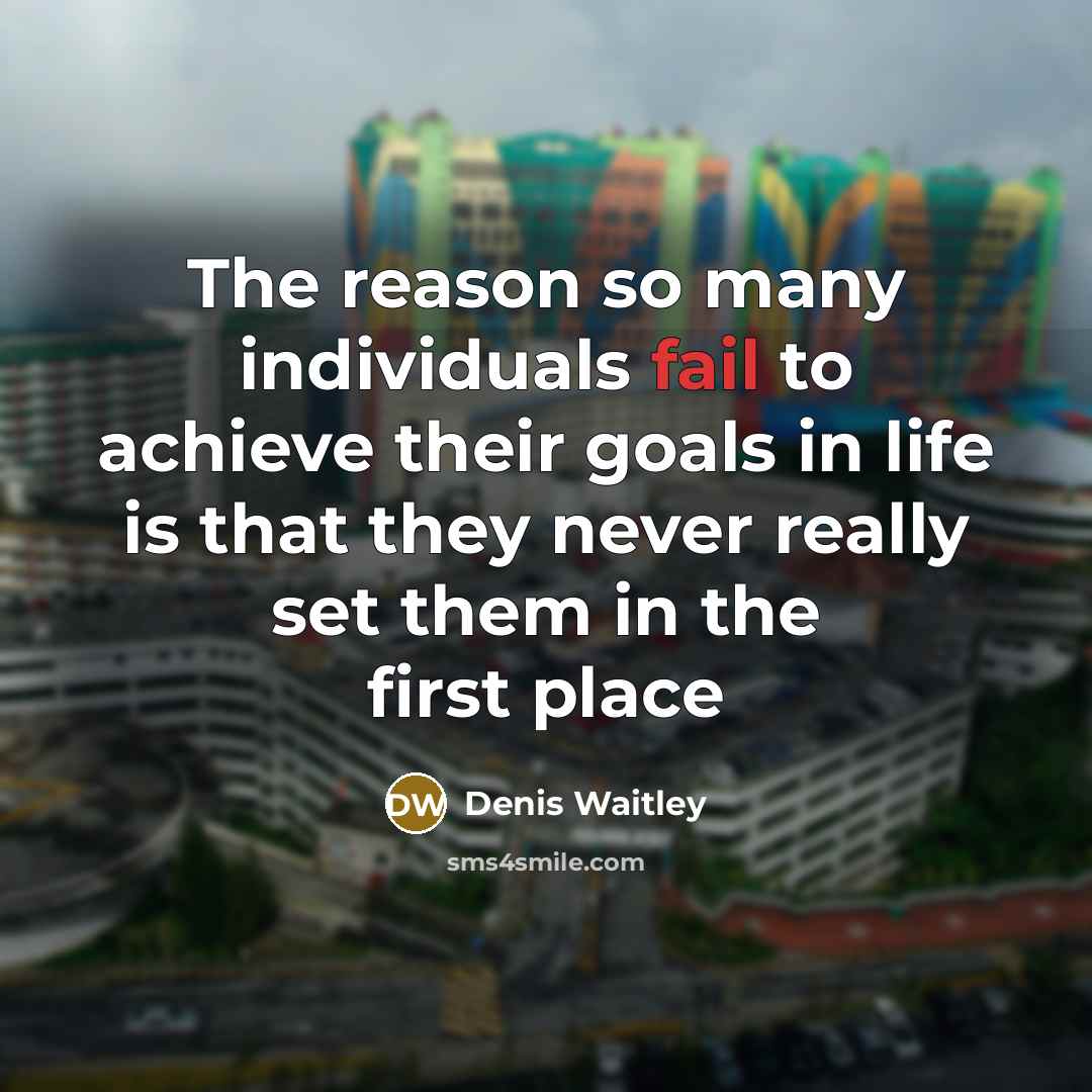 “The reason so many individuals fail to achieve their goals…” quote by Denis Waitley