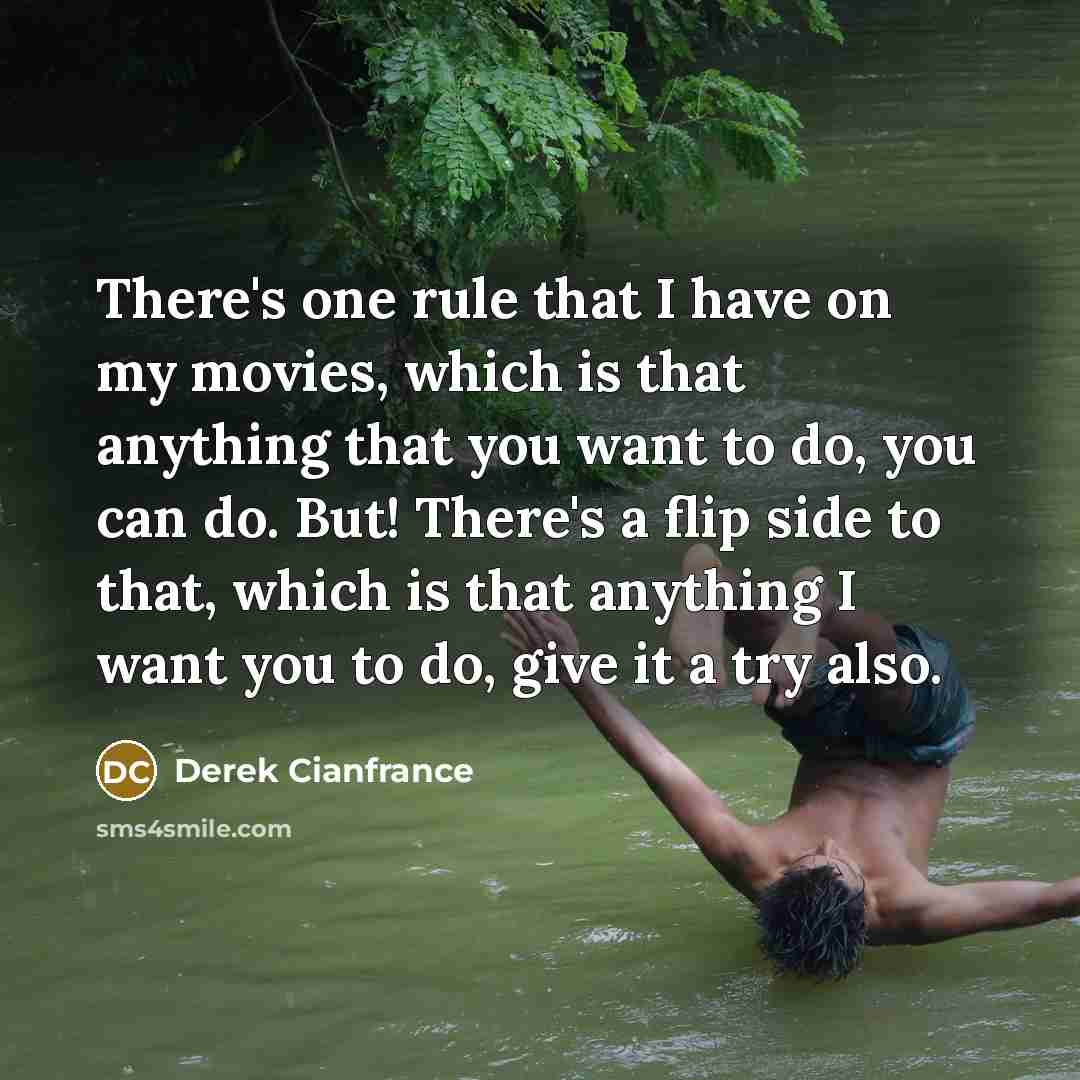 “There's one rule that I have on my movies, which…” quote by Derek Cianfrance