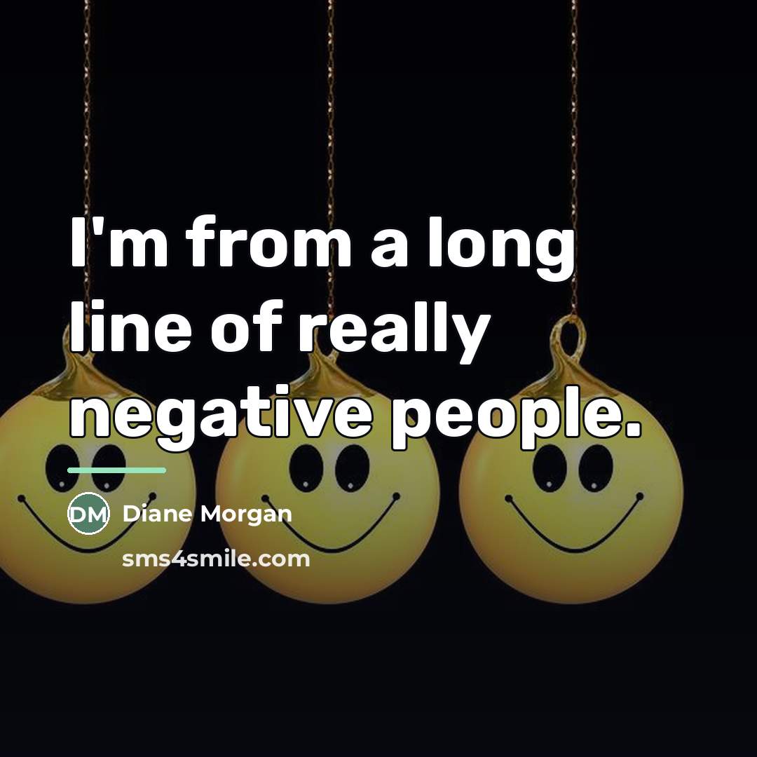 “I'm from a long line of really negative people.…” quote by Diane Morgan