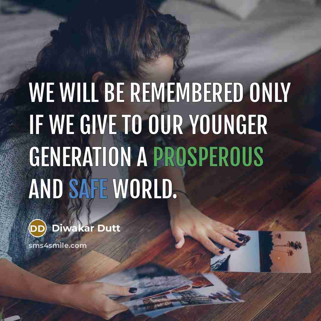 “We will be remembered only if we give to our…” quote by Diwakar Dutt