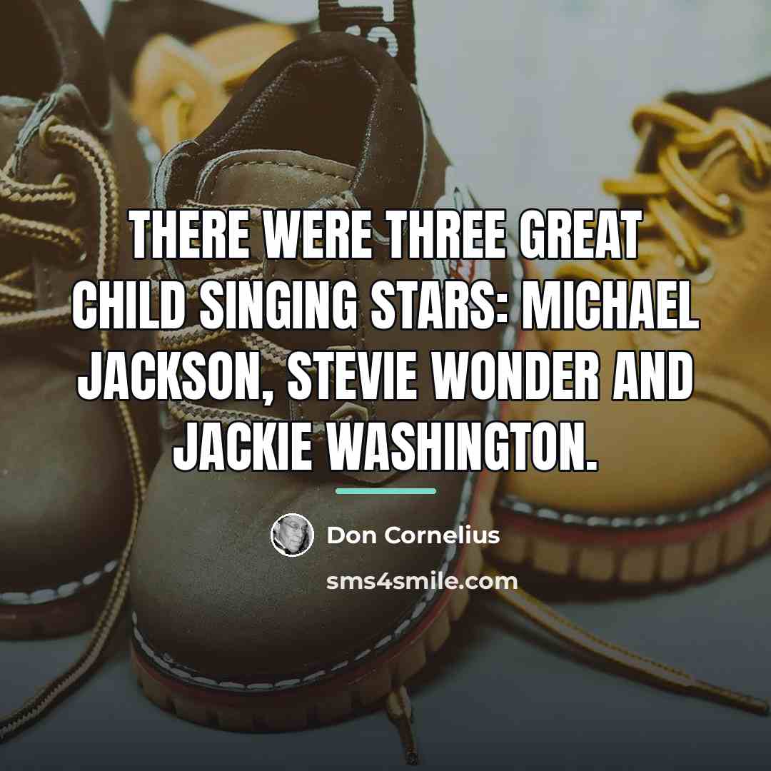 “There were three great child singing stars: Michael Jackson, Stevie…” quote by Don Cornelius