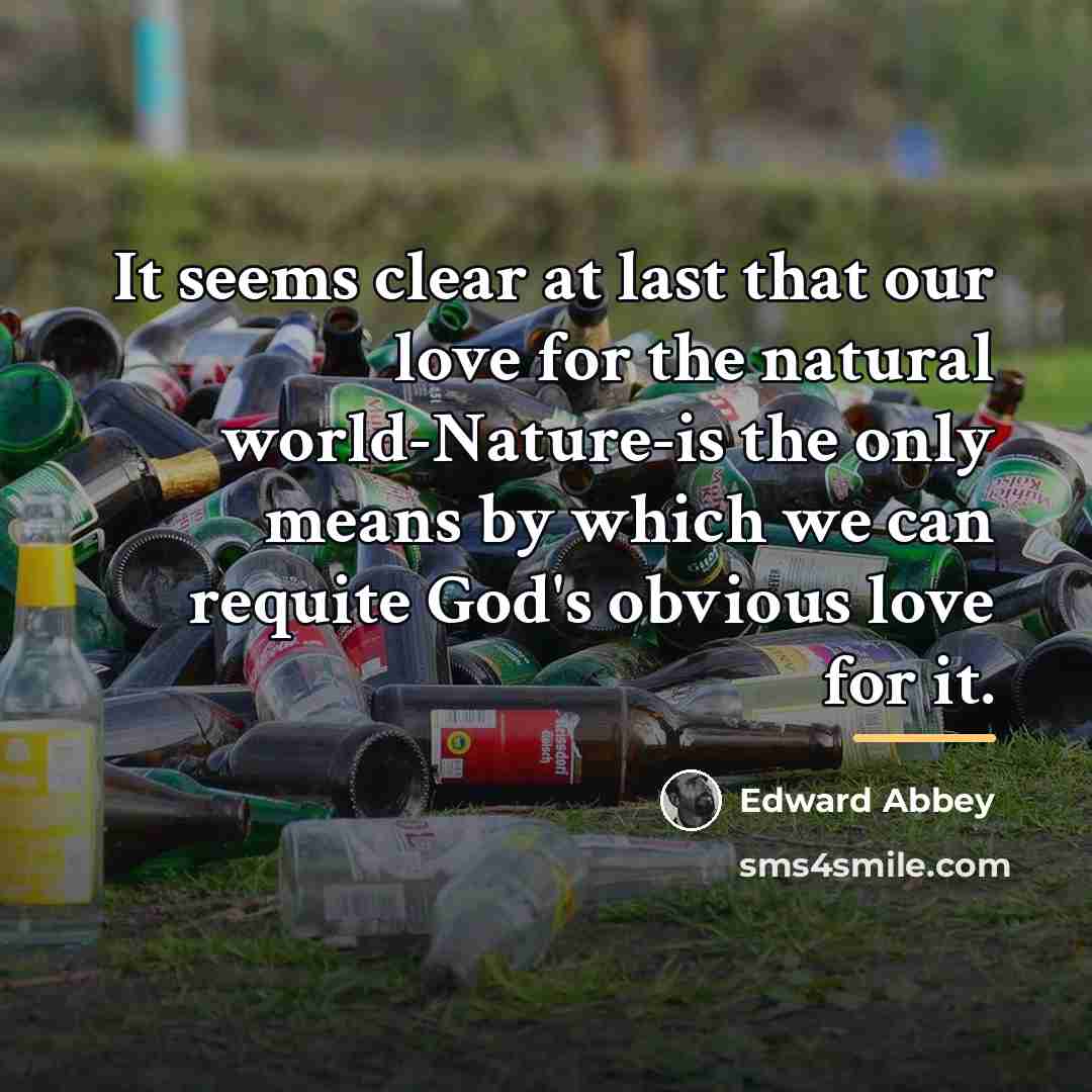 “It seems clear at last that our love for the…” quote by Edward Abbey