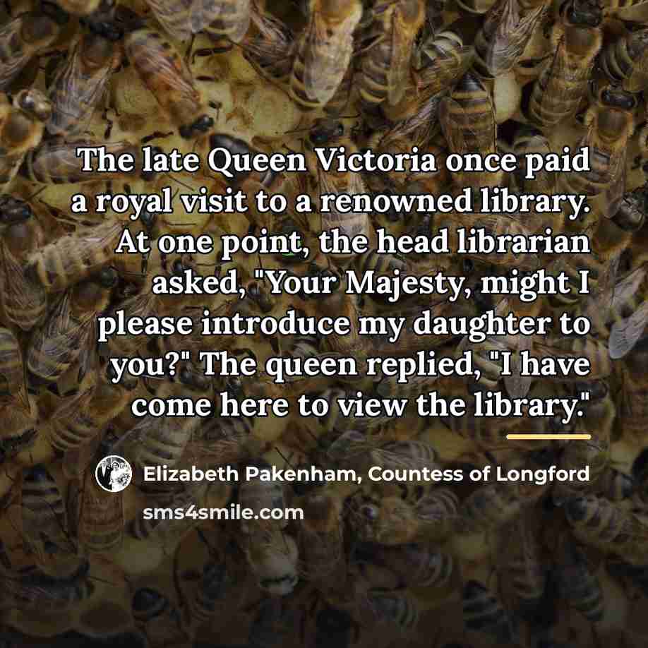 “The late Queen Victoria once paid a royal visit to…” quote by Countess of Longford Elizabeth Pakenham