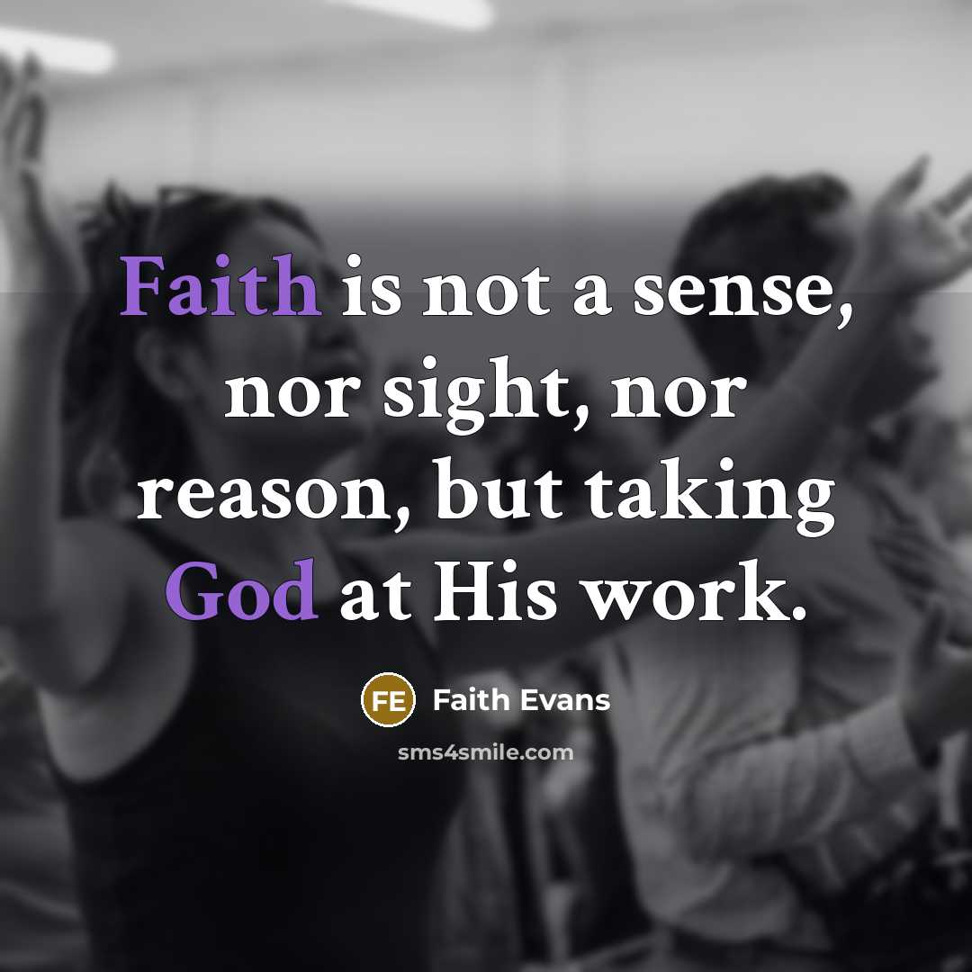 “Faith is not a sense, nor sight, nor reason, but…” quote by Faith Evans