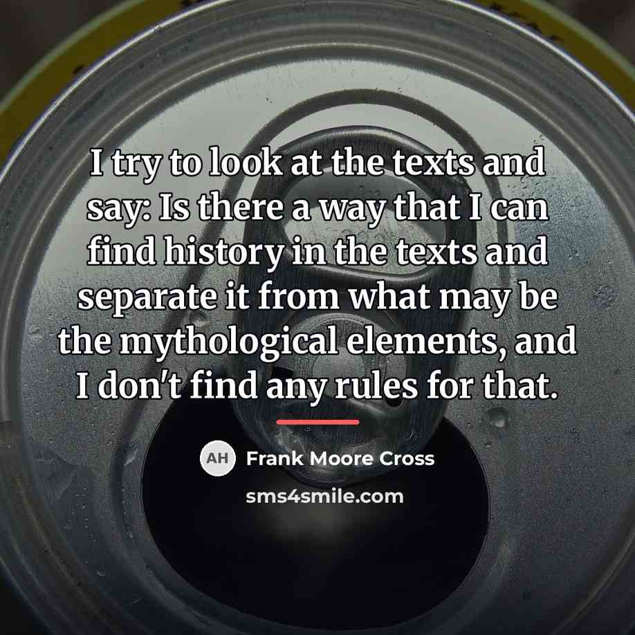 “I try to look at the texts and say: Is…” quote by Frank Moore Cross