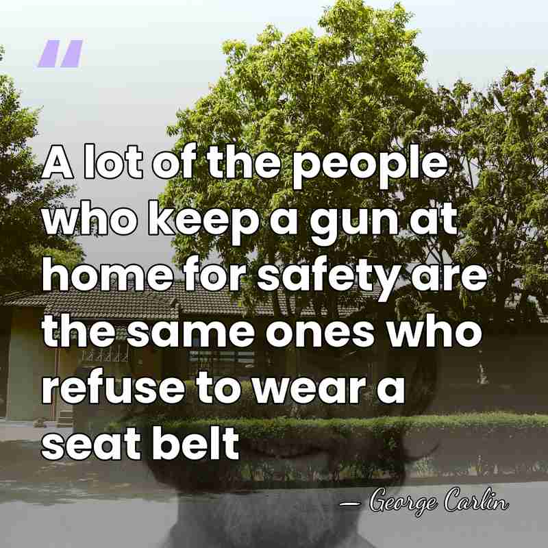 A lot of the people who keep a gun at home for&hellip; - George Carlin