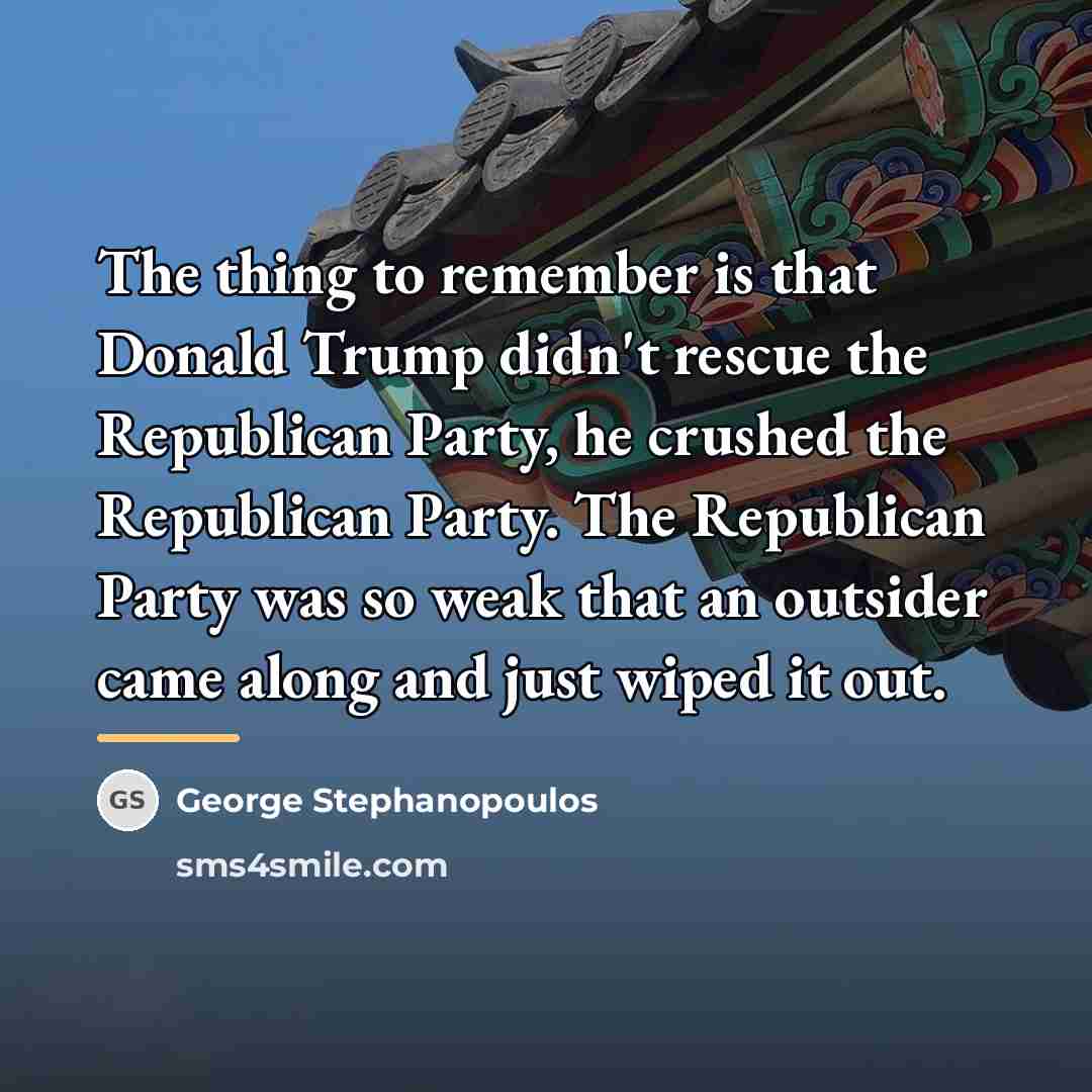 “The thing to remember is that Donald Trump didn't rescue…” quote by George Stephanopoulos