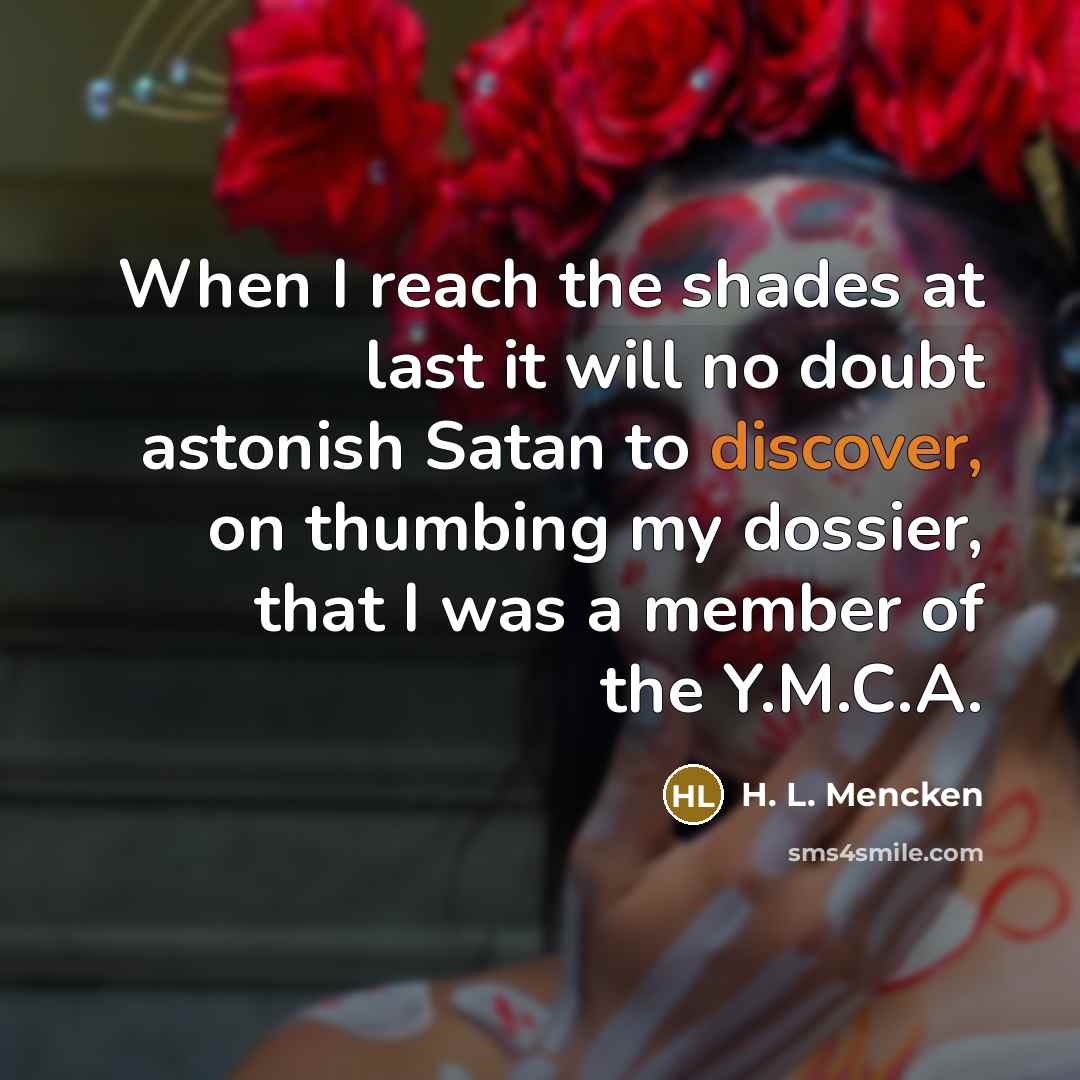 “When I reach the shades at last it will no…” quote by H. L. Mencken