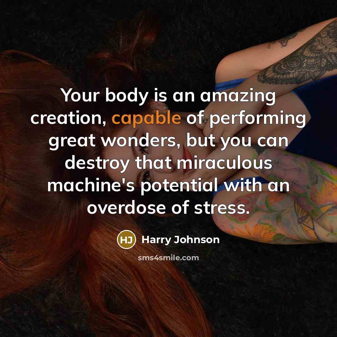 “Your body is an amazing creation, capable of performing great…” quote by Harry Johnson