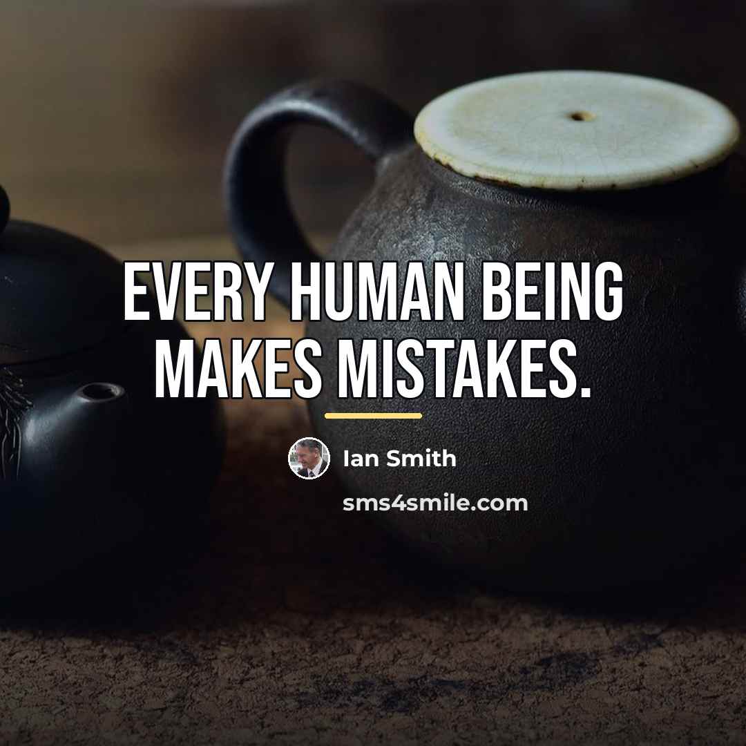 “Every human being makes mistakes.…” quote by Ian Smith