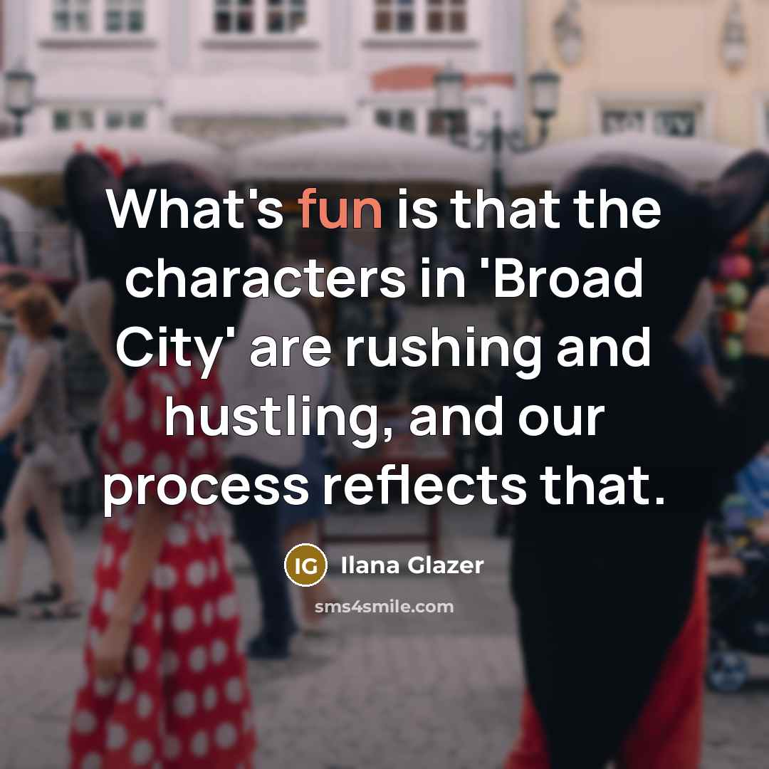 “What's fun is that the characters in 'Broad City' are…” quote by Ilana Glazer