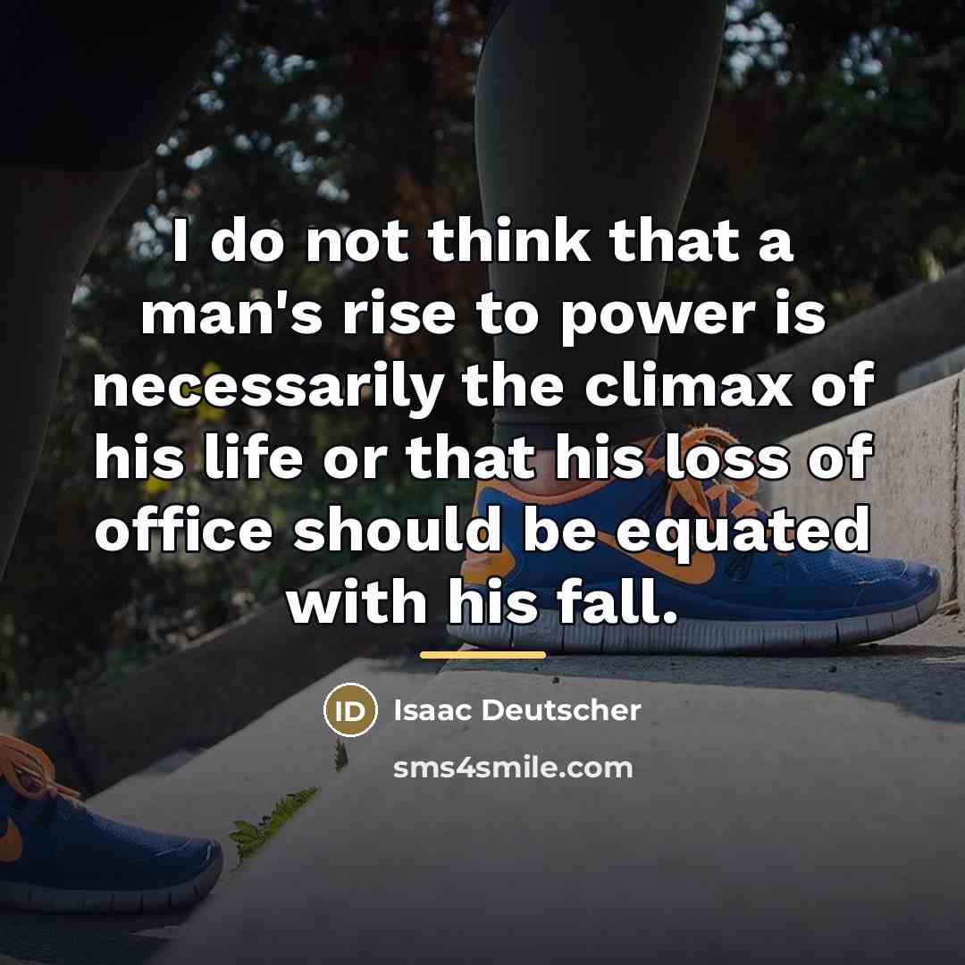 “I do not think that a man's rise to power…” quote by Isaac Deutscher