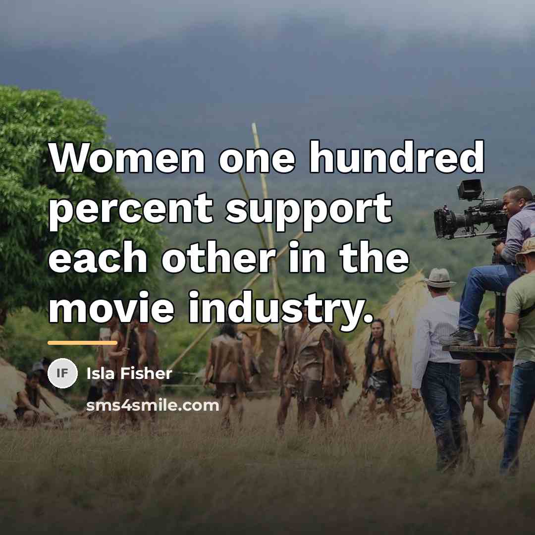 “Women one hundred percent support each other in the movie…” quote by Isla Fisher